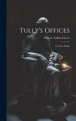 Tullyho kanceláře: Ve třech knihách - Tully's Offices: In Three Books
