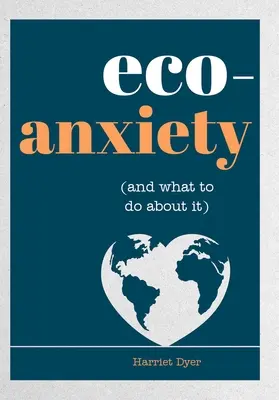 Ekologická úzkost (a co s ní dělat): Praktické tipy, jak zmírnit obavy a žít šetrněji k životnímu prostředí - Eco-Anxiety (and What to Do about It): Practical Tips to Allay Your Fears and Live a More Environmentally Friendly Life
