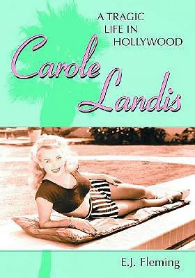 Carole Landisová: Tragický život v Hollywoodu - Carole Landis: A Tragic Life in Hollywood