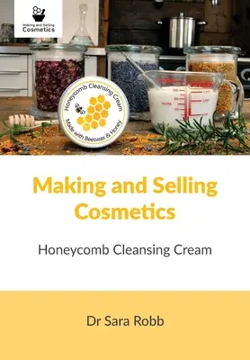 Výroba a prodej kosmetiky: Čisticí krém s medovou pláství - Making and Selling Cosmetics: Honeycomb Cleansing Cream