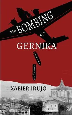 Bombardování Gerniky: Krátká historie - The Bombing of Gernika: A Short History