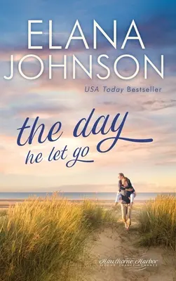 Den, kdy ho pustil: Sladká současná romance - The Day He Let Go: Sweet Contemporary Romance