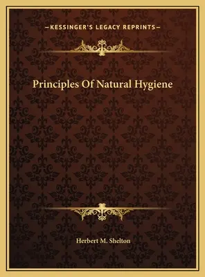 Zásady přírodní hygieny - Principles Of Natural Hygiene