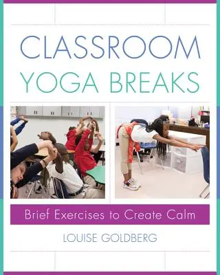 Přestávky na jógu ve třídě: Krátká cvičení pro navození klidu - Classroom Yoga Breaks: Brief Exercises to Create Calm