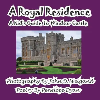 Královská rezidence - dětský průvodce hradem Windsor - A Royal Residence--A Kid's Guide to Windsor Castle