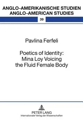 Poetika identity: Mina Loy: Hlasy proměnlivého ženského těla - Poetics of Identity: Mina Loy Voicing the Fluid Female Body