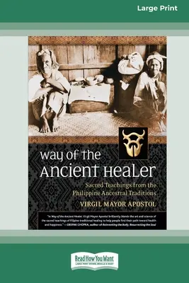 Cesta starověkého léčitele: Posvátná učení z filipínských tradic předků [Standard Large Print 16 Pt Edition]. - Way of the Ancient Healer: Sacred Teachings from the Philippine Ancestral Traditions [Standard Large Print 16 Pt Edition]