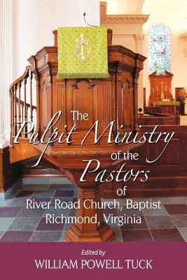 Kazatelská služba pastorů baptistické církve River Road Church v Richmondu ve Virginii - The Pulpit Ministry of the Pastors of River Road Church, Baptist, Richmond, Virginia