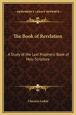 Kniha Zjevení: Studie o poslední prorocké knize Písma svatého - The Book of Revelation: A Study of the Last Prophetic Book of Holy Scripture