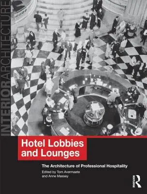 Hotelové lobby a salonky: Architektura profesionálního pohostinství - Hotel Lobbies and Lounges: The Architecture of Professional Hospitality