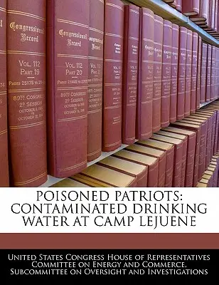 Otrávení vlastenci: Kontaminovaná pitná voda v táboře Lejuene - Poisoned Patriots: Contaminated Drinking Water at Camp Lejuene