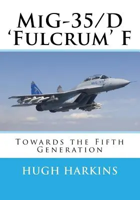 MiG-35/D „Fulcrum“ F: na cestě k páté generaci - MiG-35/D 'Fulcrum' F: Towards the Fifth Generation