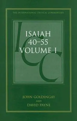 Izajáš 40-55, 1. díl (ICC): A Critical and Exegetical Commentary (Kritický a exegetický komentář) - Isaiah 40-55 Vol 1 (ICC): A Critical and Exegetical Commentary