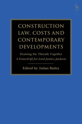 Stavební právo, náklady a současný vývoj: Současné trendy a vývojové trendy: tahání nitek za jeden provaz: A Festschrift for Lord Justice Jackson - Construction Law, Costs and Contemporary Developments: Drawing the Threads Together: A Festschrift for Lord Justice Jackson