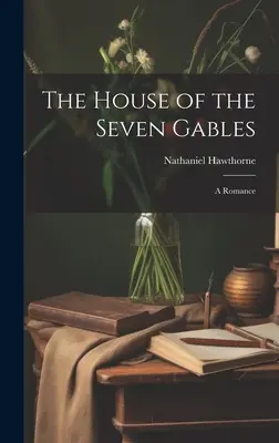 Dům se sedmi štíty: A Romance - The House of the Seven Gables: A Romance
