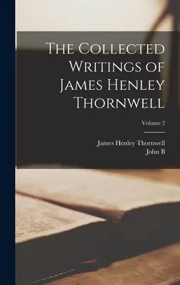 Sebrané spisy Jamese Henleyho Thornwella; 2. díl - The Collected Writings of James Henley Thornwell; Volume 2