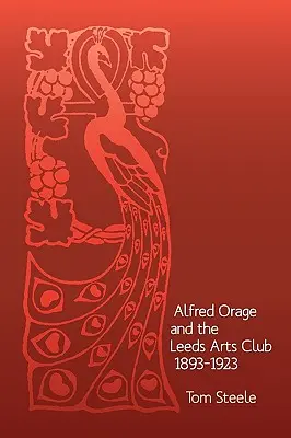 Alfred Orage a Leeds Arts Club 1893-1923 - Alfred Orage and the Leeds Arts Club 1893 - 1923