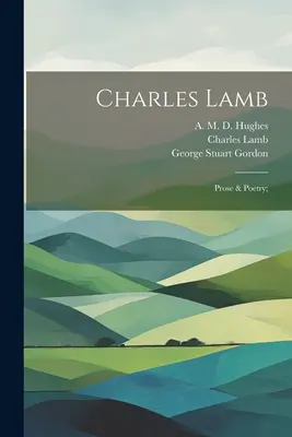 Charles Lamb: Lamb: Prose & Poetry; - Charles Lamb: Prose & Poetry;