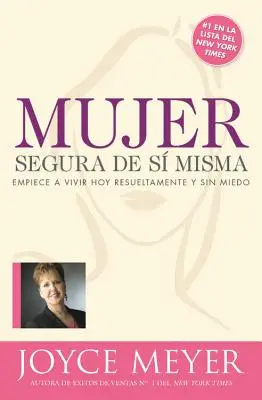 Mujer Segura de Si Misma: Empiece a Vivir Hoy Resueltamente Y Sin Miedo (Muži, kteří se cítí bezpečně) - Mujer Segura de Si Misma: Empiece a Vivir Hoy Resueltamente Y Sin Miedo