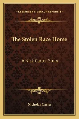 Ukradený závodní kůň: Příběh Nicka Cartera - The Stolen Race Horse: A Nick Carter Story