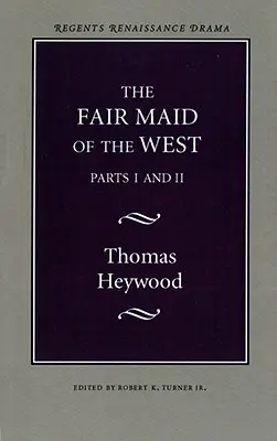 Krásná panna ze Západu: Části I a II - The Fair Maid of the West: Parts I and II