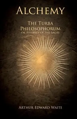 Alchymie - Turba Philosophorum aneb Shromáždění ság - Alchemy - The Turba Philosophorum or Assembly of the Sagas