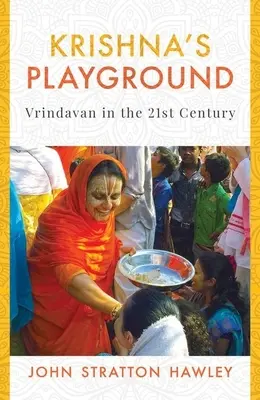 Krišnovo hřiště: Vrindávan v 21. století - Krishna's Playground: Vrindavan in the 21st Century