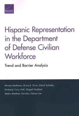 Zastoupení Hispánců v civilním sektoru ministerstva obrany: Analýza trendů a bariér - Hispanic Representation in the Department of Defense Civilian Workforce: Trend and Barrier Analysis