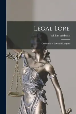 Právní pověsti: Kuriozity z práva a právníků - Legal Lore: Curiosities of Law and Lawyers