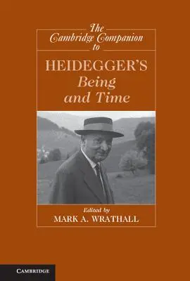 The Cambridge Companion to Heidegger's Being and Time (Cambridgeský průvodce Heideggerovým Bytím a časem) - The Cambridge Companion to Heidegger's Being and Time