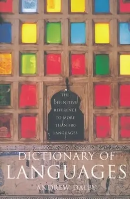 Slovník jazyků: Definitivní přehled více než 400 jazyků: hrozba pro naši budoucnost. - Dictionary of Languages: The Definitive Reference to More Than 400 Languages