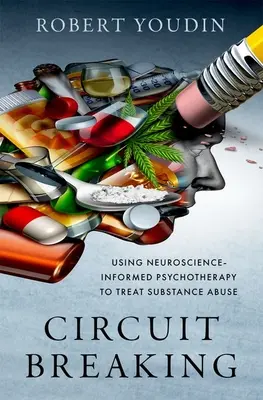 Přerušování obvodů: Využití neurovědecky podložené psychoterapie k léčbě zneužívání návykových látek - Circuit Breaking: Using Neuroscience-Informed Psychotherapy to Treat Substance Abuse