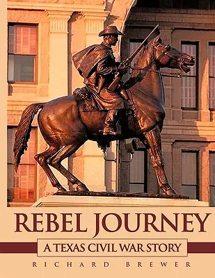 Cesta rebelů: Příběh z občanské války v Texasu - Rebel Journey: A Texas Civil War Story