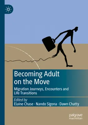 Stát se dospělým na cestách: migrační cesty, setkání a životní změny - Becoming Adult on the Move: Migration Journeys, Encounters and Life Transitions
