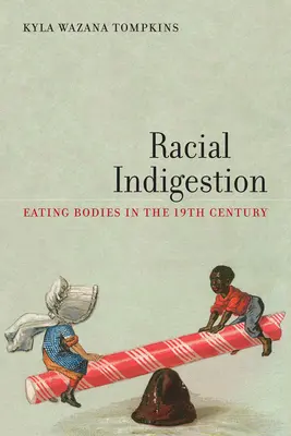 Rasové zažívací potíže: Jídlo těl v 19. století - Racial Indigestion: Eating Bodies in the 19th Century