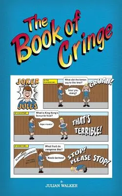 Kniha Cringe - Sbírka rozumně čistých, ale hloupých školáckých vtipů - The Book of Cringe - A Collection of Reasonably Clean but Silly Schoolboy Jokes