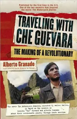 Cestování s Che Guevarou: Jak se stal revolucionářem - Traveling with Che Guevara: The Making of a Revolutionary