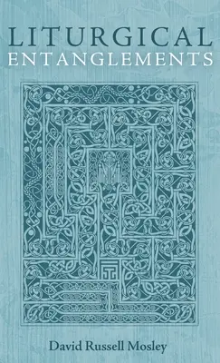 Liturgické propletence - Liturgical Entanglements