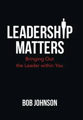 Na vedení záleží: Probuďte v sobě vůdce - Leadership Matters: Bringing out the Leader Within You