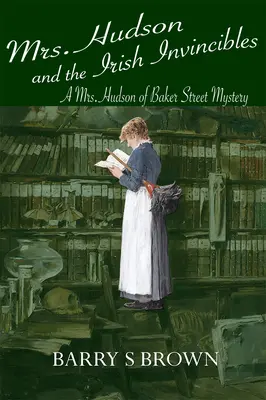 Paní Hudsonová a irští neporazitelní (Paní Hudsonová z Baker Street, kniha 2) - Mrs. Hudson and the Irish Invincibles (Mrs. Hudson of Baker Street Book 2)
