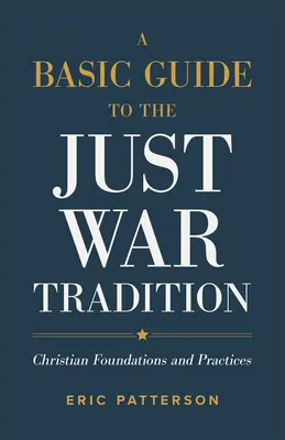 Základní průvodce tradicí spravedlivé války - Basic Guide to the Just War Tradition