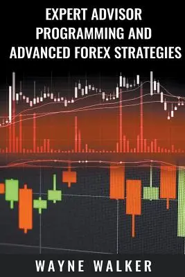 Programování expertního poradce a pokročilé strategie pro Forex - Expert Advisor Programming and Advanced Forex Strategies