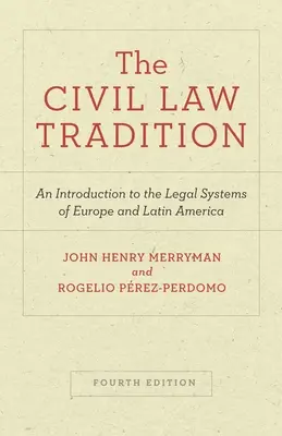 Občanskoprávní tradice: Tradice občanského práva: úvod do právních systémů Evropy a Latinské Ameriky, čtvrté vydání - The Civil Law Tradition: An Introduction to the Legal Systems of Europe and Latin America, Fourth Edition