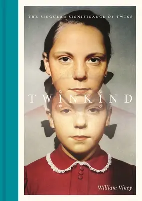 Dvojčata: Výjimečný význam dvojčat - Twinkind: The Singular Significance of Twins