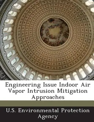 Inženýrská problematika Přístupy ke zmírnění vnikání par do vnitřního ovzduší - Engineering Issue Indoor Air Vapor Intrusion Mitigation Approaches