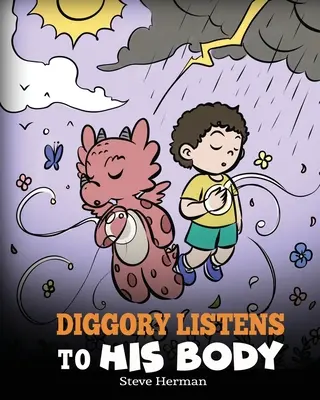 Diggory naslouchá svému tělu: Dračí příběh o pocitech a vjemech: Dračí poslouchání: příběh o pocitech a vjemech - Diggory Listens to His Body: A Dragon's Story About Sensations and Feelings