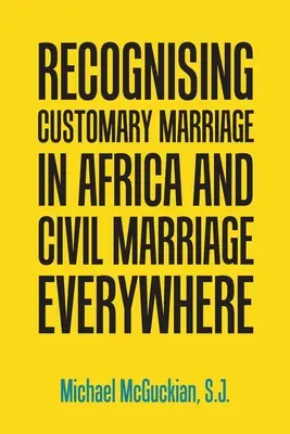 Uznání zvykového manželství v Africe a civilního manželství všude tam, kde je to možné - Recognising Customary Marriage in Africa and Civil Marriage Everywhere