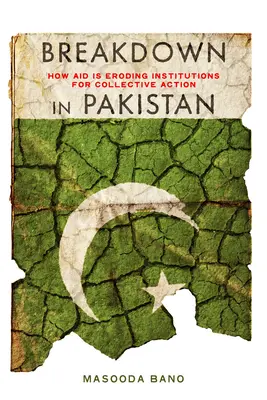 Rozpad v Pákistánu: Jak pomoc podkopává instituce pro kolektivní akce - Breakdown in Pakistan: How Aid Is Eroding Institutions for Collective Action