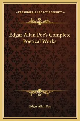 Edgar Allan Poe's Complete Poetical Works (Kompletní básnické dílo Edgara Allana Poea) - Edgar Allan Poe's Complete Poetical Works