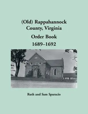 (Starý) Rappahannock County, Virginia Order Book, 1689-1692 - (Old) Rappahannock County, Virginia Order Book, 1689-1692